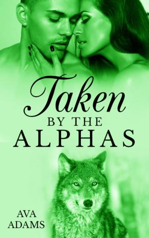 Cover of the book Taken By The Alphas 3 by Noelle Roan-Ashe