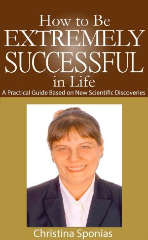 Cover of the book How to Be Extremely Successful in Life by Rick Wallace Ph.D, Psy.D.