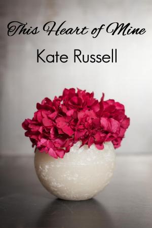 Cover of the book This Heart of Mine by Kate Russell