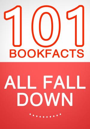 Cover of the book All Fall Down - 101 Amazing Facts You Didn't Know by Rainer Maria Rilke