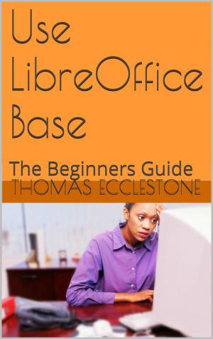 Book cover of Use LibreOffice Base: A Beginners Guide