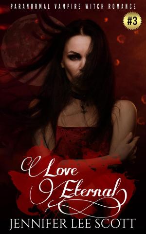 Cover of the book Love Eternal: Paranormal Vampire Witch Romance Book by S.Tilghman Hawthorne