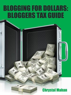 Book cover of Blogging for Dollars: Bloggers Tax Guide