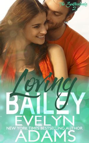 Cover of the book Loving Bailey by Evelyn Adams