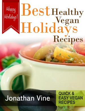 Cover of the book Best Healthy Vegan Holidays Recipes by Biju V Dev
