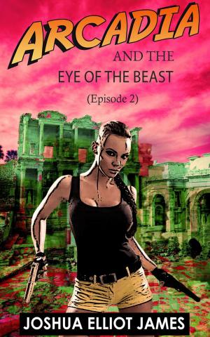 Cover of the book Arcadia And The Eye Of The Beast by Alessandro Berselli