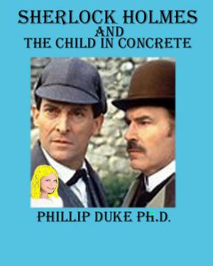 Cover of the book Sherlock Holmes and the Child in Concrete by Sharon Hart Addy, Sharon L. Cook, Kelley Ernst, Rosemary Hayes, J.R. Hayslett, Johnny Heller, Heidi Hunter, Laura Jennings, Laird Long, Chris Martin, Tom Mead, Lawrence Allan Pontius, Michele Reed, M. Regan, Chris Rodriguez, Jacqueline Seewald, Jim Shaffer, Alexander Shearer, Elena Sichrovsky, Molly Thynes, DJ Tyrer, Robb White