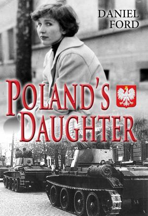Cover of the book Poland's Daughter: How I Met Basia, Hitchhiked to Italy, and Learned About Love, War, and Exile by Daniel Ford, Erik Shilling, Tye Lett
