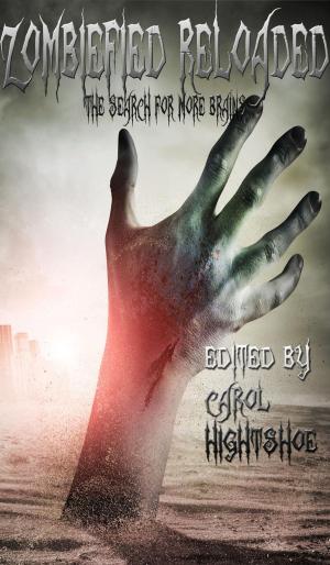 Cover of the book Zombiefied Reloaded: The Search for More Brains by Sky Warrior Book Publishing, LLC, Carol Hightshoe, Lyn McConchie, David Lee Summers, Cynthia Ward, David B Riley, Lillian Csernica, Rhonda Parrish, John Lance