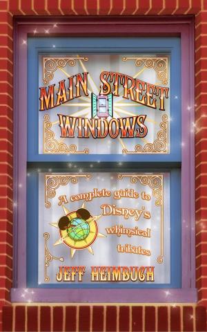 Book cover of Main Street Windows: A Complete Guide to Disney's Whimsical Tributes