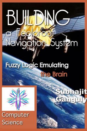 Book cover of Building a Foolproof Navigation System: Fuzzy Logic Emulating the Brain