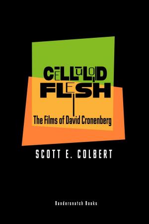 Cover of Celluloid Flesh: The Films of David Cronenberg