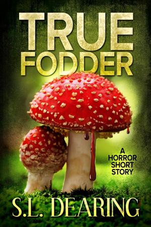 Cover of the book True Fodder: A Horror Short Story by B.E. Crittenden