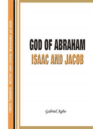 Cover of the book God of Abraham, Isaac and Jacob by John Kilough