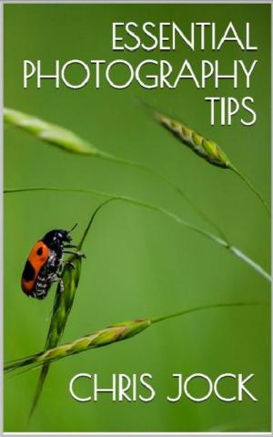 Cover of the book Essential Photography Tips: Get the Most out of Your DSLR by Marc Whipple