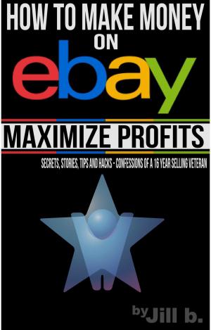 Cover of the book How to Make Money on eBay - Maximize Profits by Gabriele De Palma