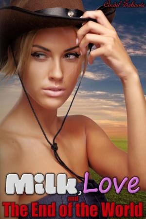 Cover of the book Milk, Love, and the End of the World by Cindel Sabante