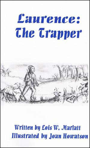 Cover of the book Laurence: The Trapper by Dr. Verdun Trione