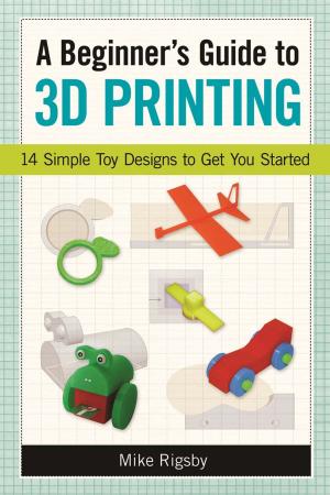 Cover of the book A Beginner's Guide to 3D Printing by Gerald Nachman