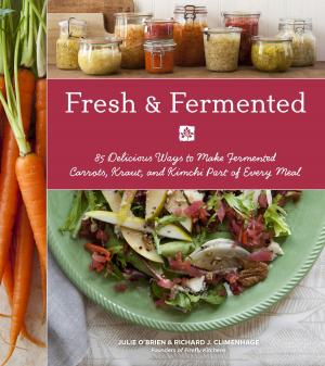 Cover of the book Fresh & Fermented by Sharon Kramis, Julie Kramis Hearne, Julie Hopper