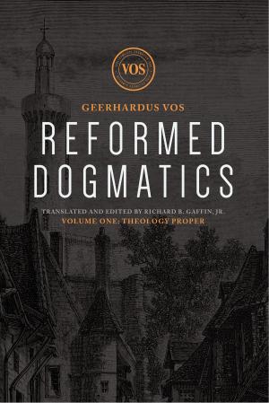 Cover of the book Reformed Dogmatics by Richard B. Gaffin Jr., Geerhardus J. Vos