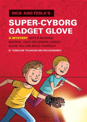 Cover of the book Nick and Tesla's Super-Cyborg Gadget Glove by Robert Schnakenberg