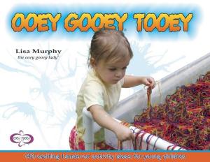 Cover of the book Ooey Gooey® Tooey by Lisa Murphy