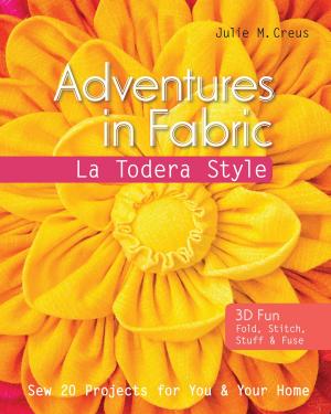 Cover of the book Adventures in Fabric-La Todera Style by Sue Kim