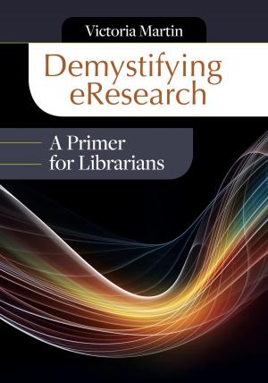 Cover of the book Demystifying eResearch: A Primer for Librarians by Tyrean Martinson