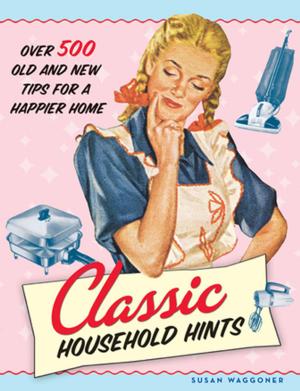 Cover of the book Classic Household Hints by Ilana Stranger-Ross