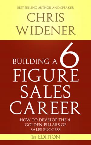 Cover of the book Building a 6 Figure Sales Career by Chris Widener