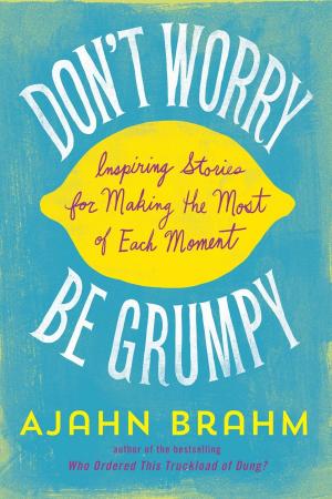 Cover of the book Don't Worry, Be Grumpy by Venerable Thubten Chodron, His Holiness the Dalai Lama