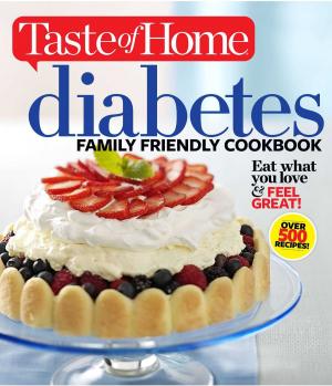 Cover of the book Taste of Home Diabetes Family Friendly Cookbook by Wendy Bazilian, Steven Pratt, Kathy Matthews
