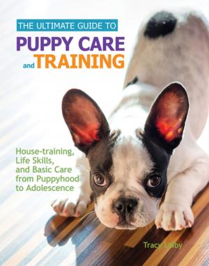 Cover of the book The Ultimate Guide to Puppy Care and Training by Philippe De Vosjoli, Roger Klingenberg