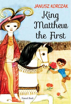Cover of the book King Matthew the First by Tamara Fonteyn, Marta Dlugolecka