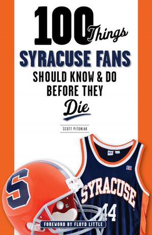 Cover of the book 100 Things Syracuse Fans Should Know & Do Before They Die by Theo Fleury, Kirstie McLellan Day, Wayne Gretzky