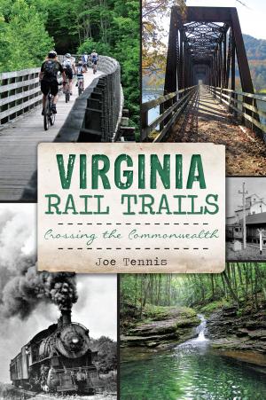 Cover of the book Virginia Rail Trails by Curtis C. Roseman, Ruth Wallach, Dace Taube, Linda McCann