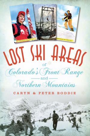 Cover of the book Lost Ski Areas of Colorado's Front Range and Northern Mountains by Earle G. Shettleworth Jr.