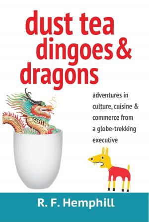 Cover of the book Dust Tea, Dingoes and Dragons by Barry A. Whittingham