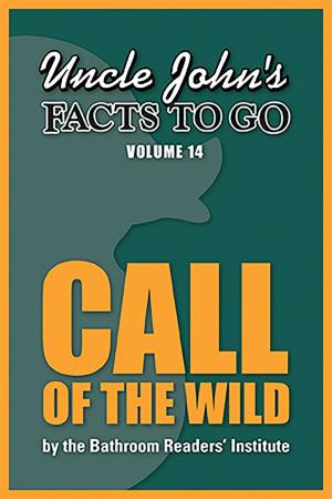 Cover of Uncle John's Facts to Go Call of the Wild