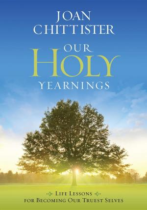 Cover of the book Our Holy Yearnings: Life lessons for becoming our truest selves by Lori Knutson