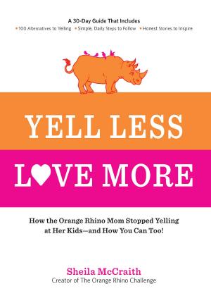 Cover of the book Yell Less, Love More by Amie Harwick