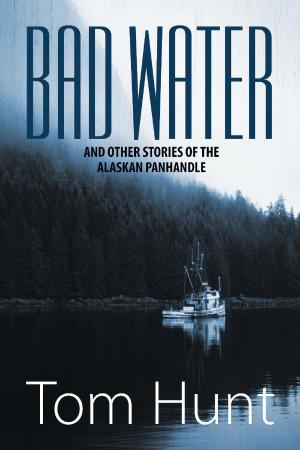 Cover of the book Bad Water and Other Stories of the Alaskan Panhandle by J. M.  Cronin