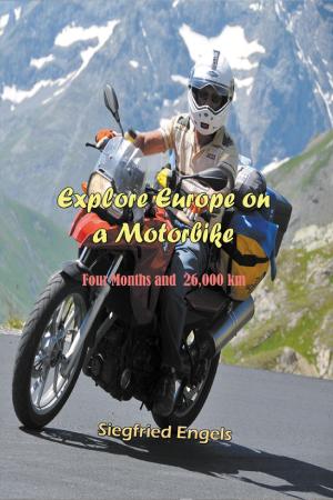 Cover of the book Explore Europe on a Motorbike by Elvis Newman