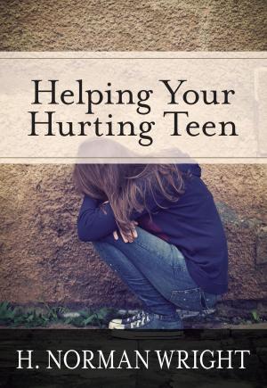 Cover of the book Helping Your Hurting Teen by Benjamin Galan