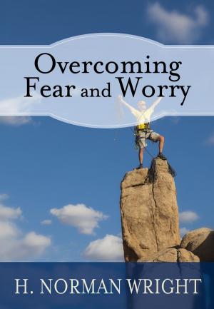 Cover of the book Overcoming Fear and Worry by Rose Publishing