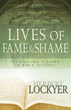 Cover of the book Lives of Fame & Shame by Bill Johnson, Jennifer Miskov, Ph.D