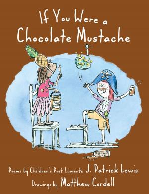 Cover of the book If You Were a Chocolate Mustache by J. Patrick Lewis, George Ella Lyon