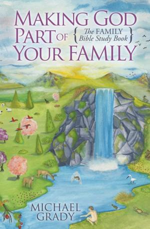 Cover of the book Making God Part of Your Family by Michele Chynoweth