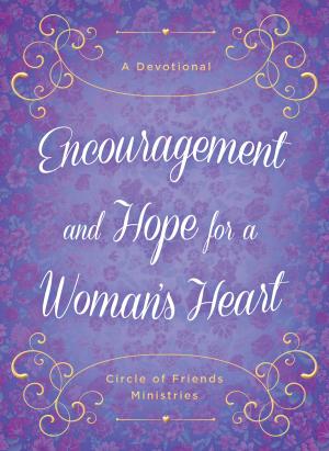 Cover of the book Encouragement and Hope for a Woman's Heart by Jennifer AlLee, Carla Olson Gade, Lisa Karon Richardson, Gina Welborn